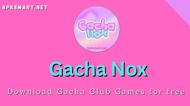 Gacha Nox APK 2.0 for Android – Download Gacha Nox APK Latest Version from